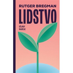 Argo Lidstvo - Dějiny naděje - Rutger Bregman Argo Lidstvo - Dějiny naděje - Rutger Bregman
