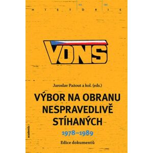 Academia VONS - Výbor na obranu nespravedlivě stíhaných 1978-1989 - Jaroslav Pažout Academia VONS - Výbor na obranu nespravedlivě stíhaných 1978-1989 - Jaroslav Pažout