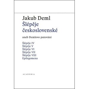 Academia Šlépěje československé aneb Demlovo putování (1919-1921) - Jakub Deml Academia Šlépěje československé aneb Demlovo putování (1919-1921) - Jakub Deml