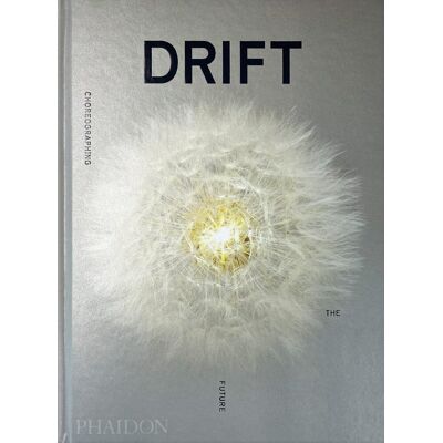 Phaidon DRIFT, Choreographing the Future - William Myers Phaidon DRIFT, Choreographing the Future - William Myers