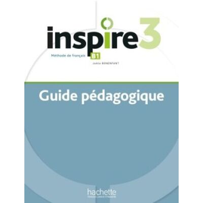 Hachette Inspire 3 Guide pédagogique - Bonenfant, Joelle Hachette Inspire 3 Guide pédagogique - Bonenfant, Joelle