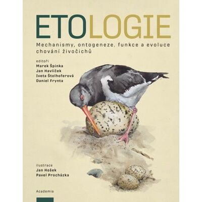 Academia Etologie - Mechanismy, ontogeneze, funkce a evoluce chování živočichů - Marek Špinka Academia Etologie - Mechanismy, ontogeneze, funkce a evoluce chování živočichů - Marek Špinka