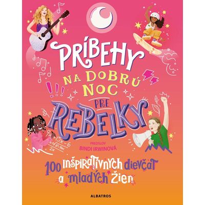 Albatros Príbehy na dobrú noc pre rebelky: 100 inšpiratívnych dievčat a mladých žien - kolektiv autorů Albatros Príbehy na dobrú noc pre rebelky: 100 inšpiratívnych dievčat a mladých žien - kolektiv autorů