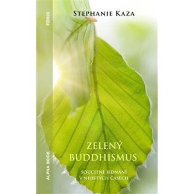 Alpha Zelený buddhismus - Stephanie Kaza Alpha Zelený buddhismus - Stephanie Kaza