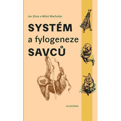 Academia Systém a fylogeneze savců - Jan Zíma Academia Systém a fylogeneze savců - Jan Zíma