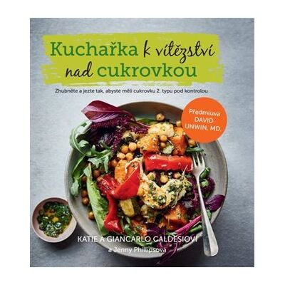 Alpha Kuchařka k vítězství nad cukrovkou - Katie Caldesi Alpha Kuchařka k vítězství nad cukrovkou - Katie Caldesi