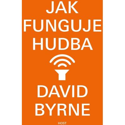 Host Jak funguje hudba - David Byrne Host Jak funguje hudba - David Byrne