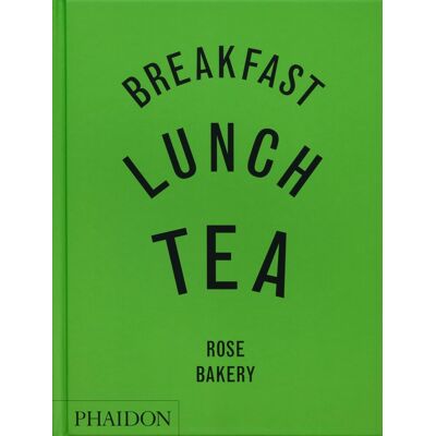 Phaidon Breakfast, Lunch, Tea: The Many Little Meals of Rose Bakery - Rose Carrarini Phaidon Breakfast, Lunch, Tea: The Many Little Meals of Rose Bakery - Rose Carrarini