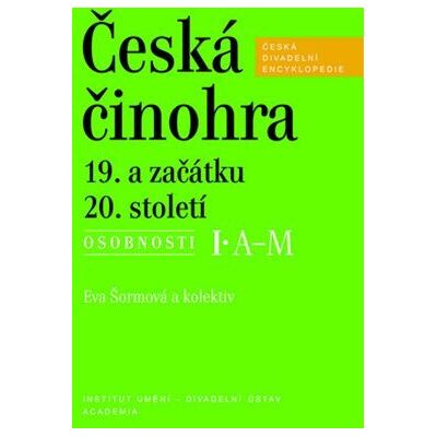 Academia Česká činohra 19. a začátku 20. století - Eva Šormová Academia Česká činohra 19. a začátku 20. století - Eva Šormová