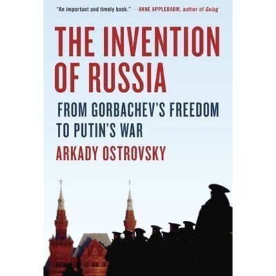 Random House Invention Of Russia - Arkady Ostrovsky Random House Invention Of Russia - Arkady Ostrovsky