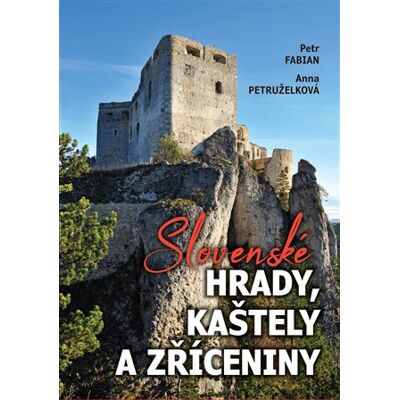 Baron Slovenské hrady, kaštely a zříceniny - Petr Fabián Baron Slovenské hrady, kaštely a zříceniny - Petr Fabián