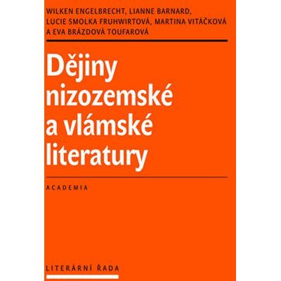 Academia Dějiny nizozemské a vlámské literatury - Engelbrecht Wilken Academia Dějiny nizozemské a vlámské literatury - Engelbrecht Wilken
