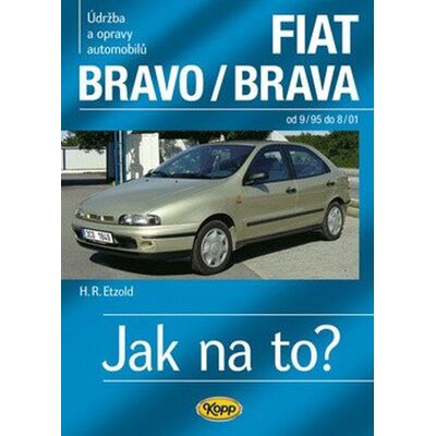 Kopp FIAT Bravo/Brava 9/95–8/01 - Jak na to? č. 39 - Hans-Rüdiger Etzold Kopp FIAT Bravo/Brava 9/95–8/01 - Jak na to? č. 39 - Hans-Rüdiger Etzold