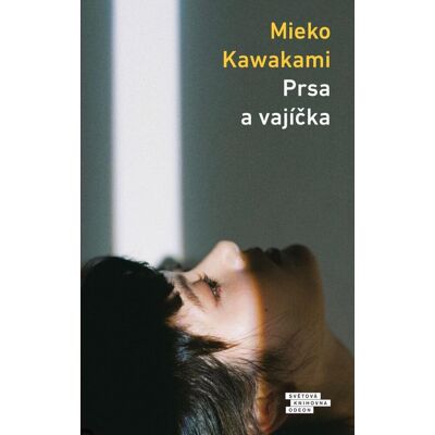 Odeon Prsa a vajíčka - Mieko Kawakami Odeon Prsa a vajíčka - Mieko Kawakami