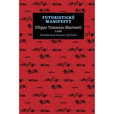 Academia Futuristické manifesty - Filippo Tommaso Marinetti Academia Futuristické manifesty - Filippo Tommaso Marinetti
