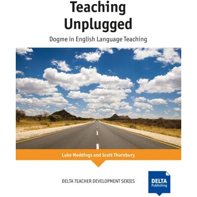 Klett Teaching Unplugged: Dogme in English Language Teaching - Luke Meddings Klett Teaching Unplugged: Dogme in English Language Teaching - Luke Meddings