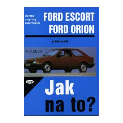 KOPP nakladatelství & knihkup. Ford Escort/Orion 8/80 - 8/90 - Jak na to? - 2. - Hans-Rüdiger Etzold KOPP nakladatelství & knihkup. Ford Escort/Orion 8/80 - 8/90 - Jak na to? - 2. - Hans-Rüdiger Etzold