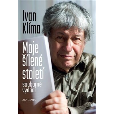 Academia Moje šílené století (souborné vydání) - Ivan Klima Academia Moje šílené století (souborné vydání) - Ivan Klima