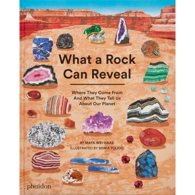 Phaidon What a Rock Can Reveal - Maya Wei-Haas Phaidon What a Rock Can Reveal - Maya Wei-Haas