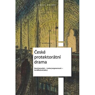 Academia České protektorátní drama - Pavel Janoušek Academia České protektorátní drama - Pavel Janoušek