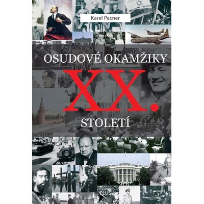 Plus Osudové okamžiky XX. století - Karel Pacner Plus Osudové okamžiky XX. století - Karel Pacner