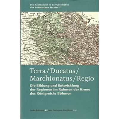 Casablanca Terra / Ducatus / Marchionatus / Regio - Die Bildung und Entwicklung der Regionen im Rahmen der Krone des Königreichs Böhmen (NJ, AJ) - Jana Fantysová Casablanca Terra / Ducatus / Marchionatus / Regio - Die Bildung und Entwicklung der Regionen im Rahmen der Krone des Königreichs Böhmen (NJ, AJ) - Jana Fantysová