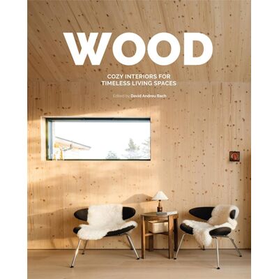 Loft Wood: Cosy Interiors for Timeless Living Spaces - David Andreu Bach Loft Wood: Cosy Interiors for Timeless Living Spaces - David Andreu Bach