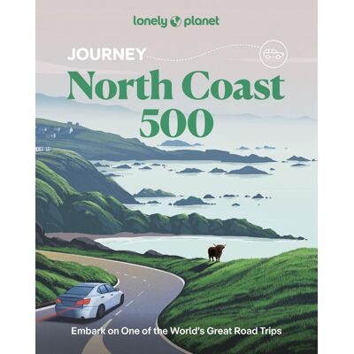 Lonely Planet Journey North Coast 500 - Neil Wilson Lonely Planet Journey North Coast 500 - Neil Wilson