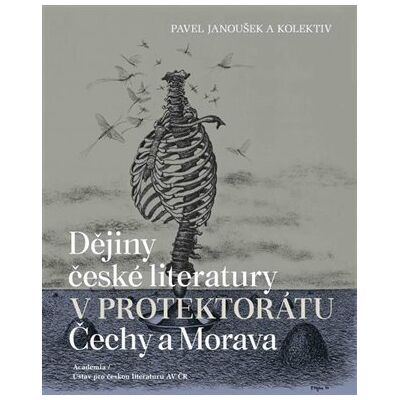 Academia Dějiny české literatury v protektorátu Čechy a Morava - Pavel Janoušek Academia Dějiny české literatury v protektorátu Čechy a Morava - Pavel Janoušek