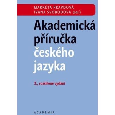 Academia Akademická příručka českého jazyka - Markéta Pravdová Academia Akademická příručka českého jazyka - Markéta Pravdová