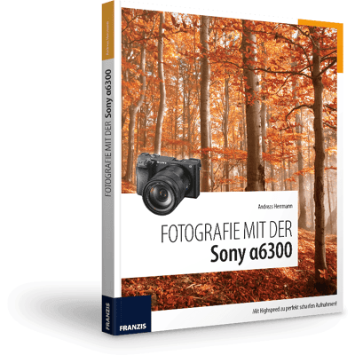 FRANZIS Fotografie mit der Sony α6300 e-Book (PDF) FRANZIS Fotografie mit der Sony α6300 e-Book (PDF)