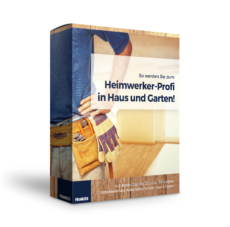 FRANZIS So werden Sie zum Heimwerker-Profi in Haus und Garten! e-Book (PDF)