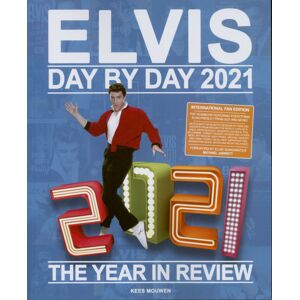 Elvis Presley - Elvis Day By Day 2021 - The Year In Review