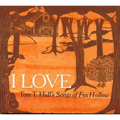 Various - I Love - Tom T. Hall's Songs Of Fox Hollow (CD) Various - I Love - Tom T. Hall's Songs Of Fox Hollow (CD)