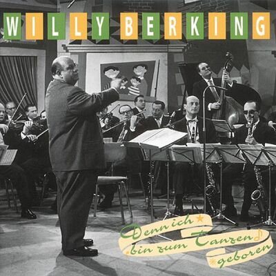 Berking, Willy - Denn ich bin zum Tanzen geboren Berking, Willy - Denn ich bin zum Tanzen geboren