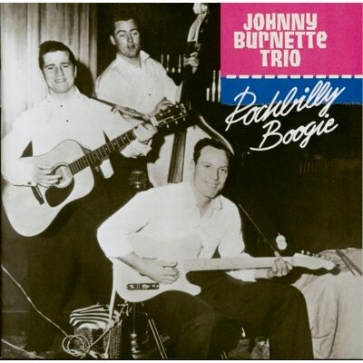 Burnette, Johnny - The Johnny Burnette Trio - Rockabilly Boogie (CD) Burnette, Johnny - The Johnny Burnette Trio - Rockabilly Boogie (CD)