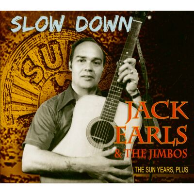 Earls, Jack - Slow Down, The Sun Years, Plus (2-CD) Earls, Jack - Slow Down, The Sun Years, Plus (2-CD)