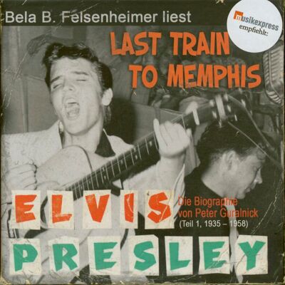 Presley, Elvis - Last Train To Memphis (12-CD Deluxe Box Set) Bela B. Presley, Elvis - Last Train To Memphis (12-CD Deluxe Box Set) Bela B.