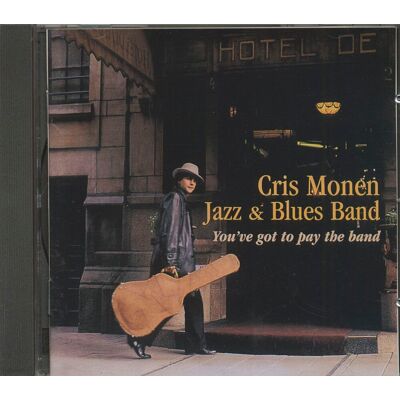 Monen, Cris - You've Got To Pay The Band (CD) Monen, Cris - You've Got To Pay The Band (CD)