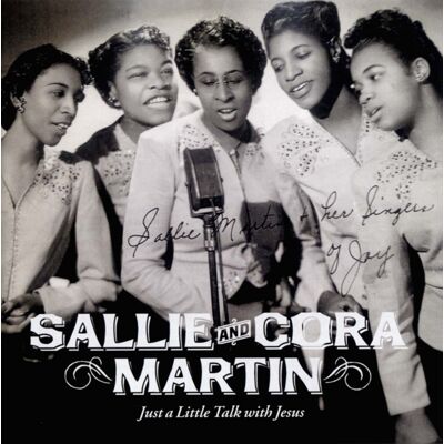 Martin, Sallie & Cora - Just A Little Talk With Jesus (CD) Martin, Sallie & Cora - Just A Little Talk With Jesus (CD)