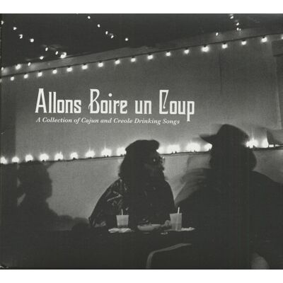 Various - Allons Boire Un Coup - Cajun & Creole Drinkin (CD) Various - Allons Boire Un Coup - Cajun & Creole Drinkin (CD)