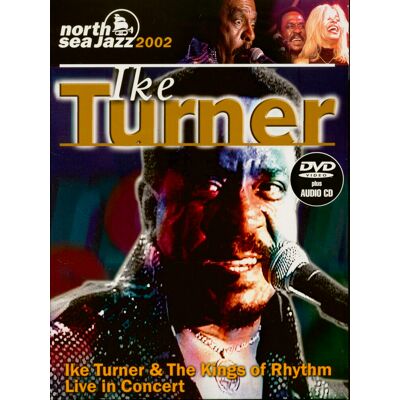 Turner, Ike - Live In Concert - North Sea Jazz Festival 2002 (CD + DVD) Turner, Ike - Live In Concert - North Sea Jazz Festival 2002 (CD + DVD)