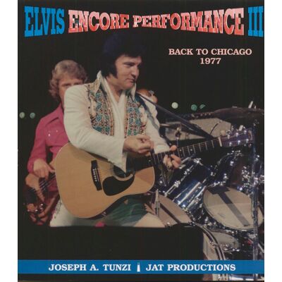 Presley, Elvis - Encore Performance III - Back To Chicago 1977 Presley, Elvis - Encore Performance III - Back To Chicago 1977