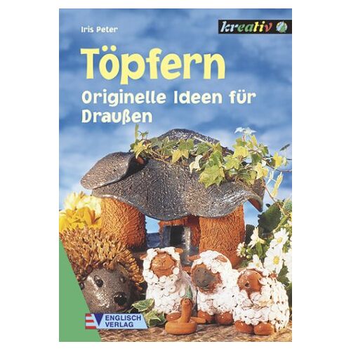 Iris Peter - Töpfern, Originelle Ideen für Draußen - Preis vom 09.01.2022 05:59:14 h