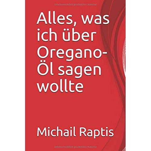 Michail Raptis – GEBRAUCHT Alles, was ich über Oregano-Öl sagen wollte – Preis vom 05.01.2024 05:50:28 h