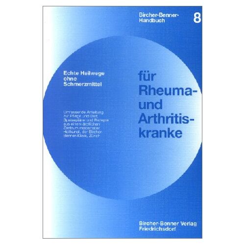 Ralph Bircher – GEBRAUCHT Bircher-Benner-Handbücher – Bircher-Benner-Leitfäden: Handbuch für Rheumakranke und Arthritiskranke: Bd. 8 – Preis vom 08.01.2024 05:55:10 h