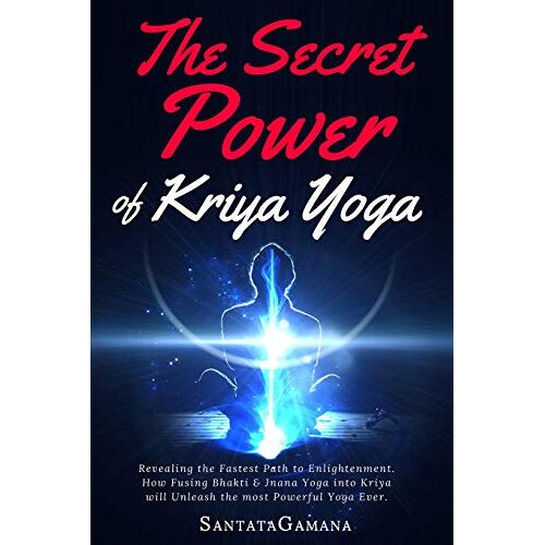 SantataGamana - The Secret Power Of Kriya Yoga: Revealing the Fastest Path to Enlightenment. How Fusing Bhakti & Jnana Yoga into Kriya will Unleash the most Powerful Yoga Ever (Real Yoga, Band 2) - Preis vom 27.01.2022 06:00:40 h