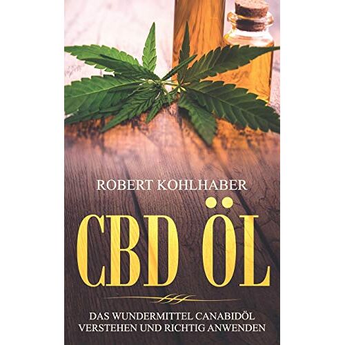 Robert Kohlhaber – GEBRAUCHT CBD Öl: Das Wundermittel Canabidöl verstehen und richtig anwenden: I Mit diesem CBD Handbuch gegen Stress, Depression und Schlafstörungen ankämpfen. – Preis vom 08.01.2024 05:55:10 h