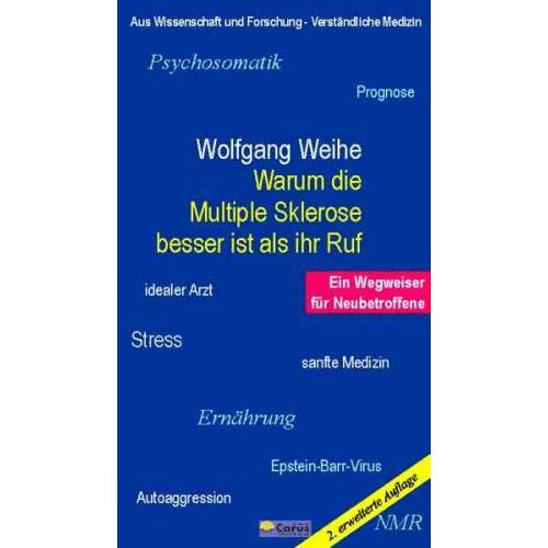 Wolfgang Weihe – GEBRAUCHT Warum die Multiple Sklerose besser ist als ihr Ruf: Ein Wegweiser für Neubetroffene – Preis vom 08.01.2024 05:55:10 h