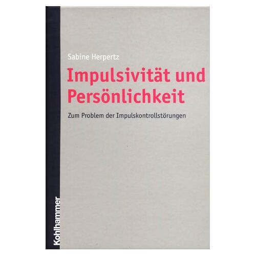 Sabine Herpertz - Impulsivität und Persönlichkeit: Zum Problem der Impulskontrollstörungen - Preis vom 26.05.2022 04:42:35 h